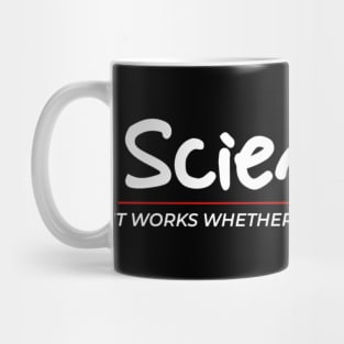 Science It Works Whether You Believe In It Or Not Mug